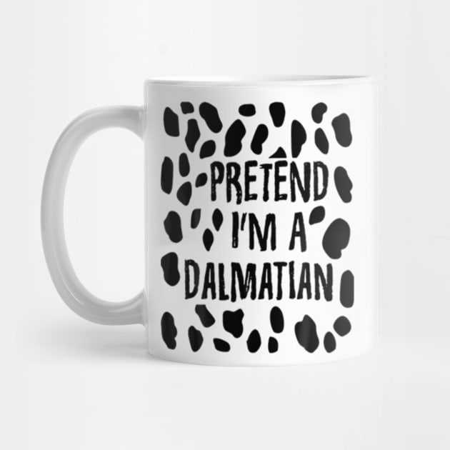 Pretend I'm A Dalmatian Funny Lazy Easy Halloween Costume by Cristian Torres